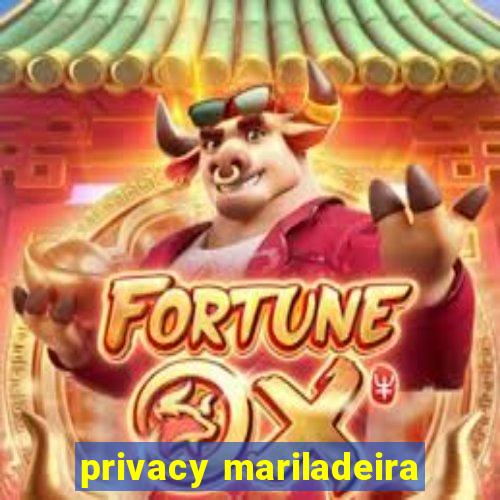 privacy mariladeira